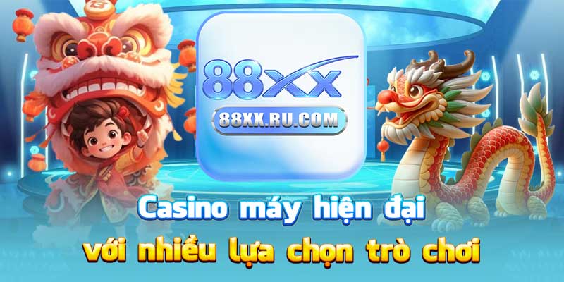 Casino máy hiện đại với nhiều lựa chọn trò chơi