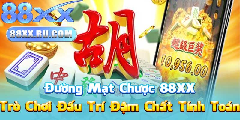 Đường Mạt Chược 88XX – Trò Chơi Đấu Trí Đậm Chất Tính Toán