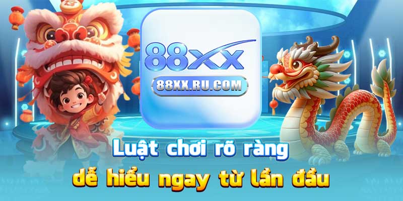 Luật chơi rõ ràng dễ hiểu ngay từ lần đầu