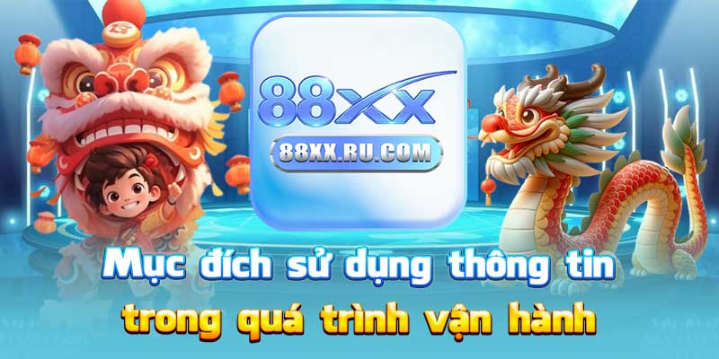 Mục đích sử dụng thông tin trong quá trình vận hành