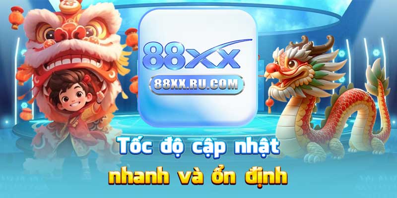 Tốc độ cập nhật nhanh và ổn định