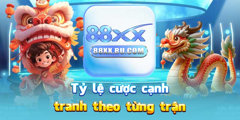 Tỷ lệ cược cạnh tranh theo từng trận