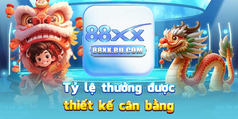 Tỷ lệ thưởng được thiết kế cân bằng