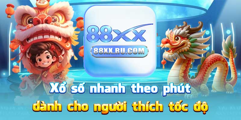 Xổ số nhanh theo phút dành cho người thích tốc độ
