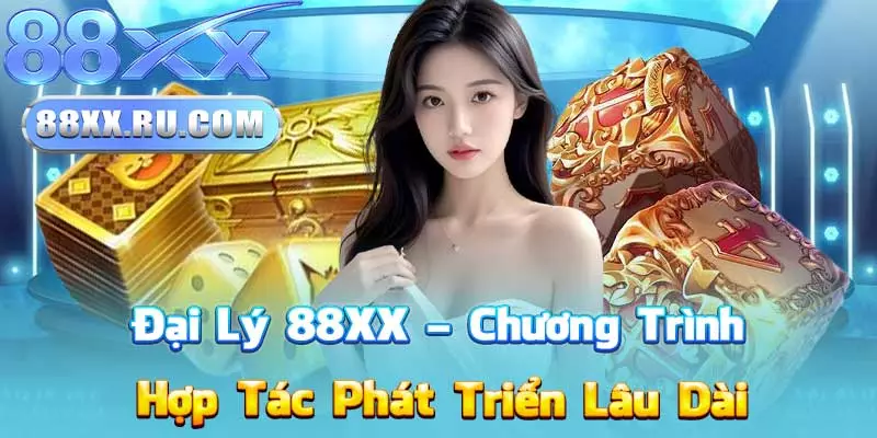 Đại Lý 88XX – Chương Trình Hợp Tác Phát Triển Lâu Dài
