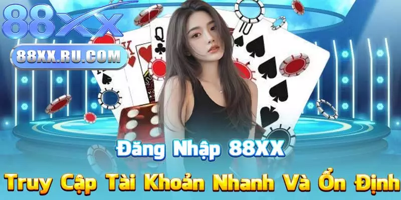 Đăng Nhập 88XX – Truy Cập Tài Khoản Nhanh Và Ổn Định