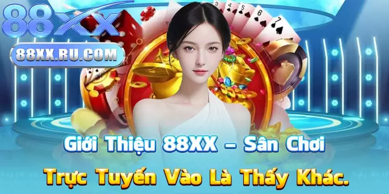 Giới Thiệu 88XX – Sân Chơi Trực Tuyến Vào Là Thấy Khác.