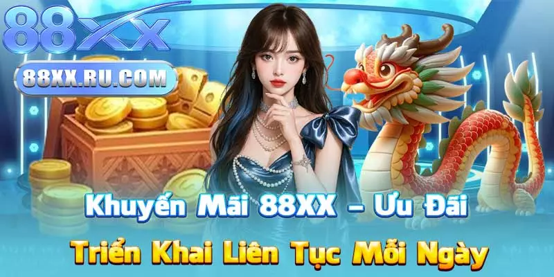 Khuyến Mãi 88XX – Ưu Đãi Triển Khai Liên Tục Mỗi Ngày