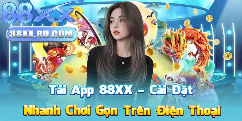 Tải App 88XX – Cài Đặt Nhanh Chơi Gọn Trên Điện Thoại