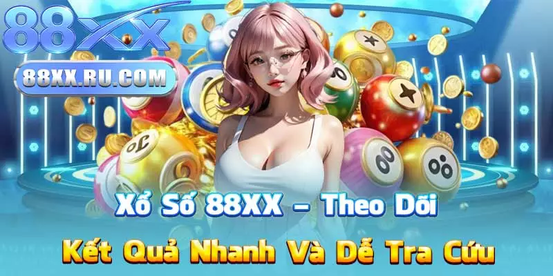 Xổ Số 88XX – Theo Dõi Kết Quả Nhanh Và Dễ Tra Cứu