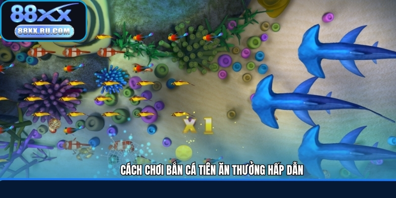 Cách chơi bắn cá tiên ăn thưởng hấp dẫn