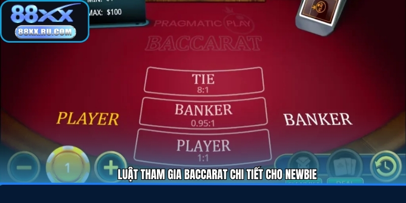 Luật tham gia Baccarat chi tiết cho newbie